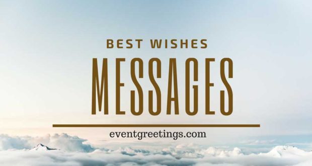 Best Wishes Messages – Good Luck Quotes – Events Greetings