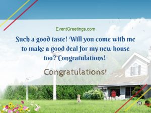 Congratulations On Your New Home- New Home Wishes Events Greetings