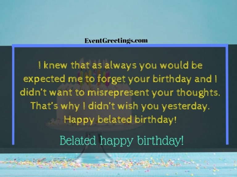 65 Happy Belated Birthday Wishes To Make Dearest One Happy