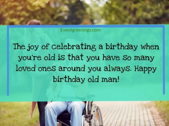 25 Best Happy Birthday Old Man Wishes And Quotes