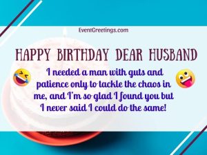 50 Funny Birthday Wishes For Husband To Make Him Laugh